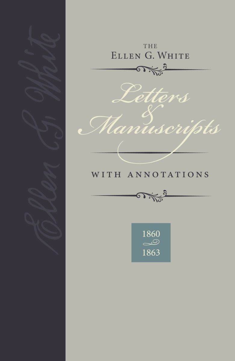 Ellen G. White, Letters & Manustripts with Annotations Vol 2 (1860-1