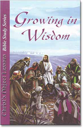 Christ's Object Lessons Study Guide #2 Growing in Wisdom