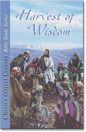 Christ&rsquo;s Object Lessons Study Guide #3 Harvest of Wisdom