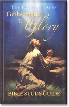 Desire of Ages Study Guide: Gethsemane to Glory