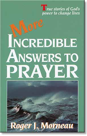 More Incredible Answers to Prayer