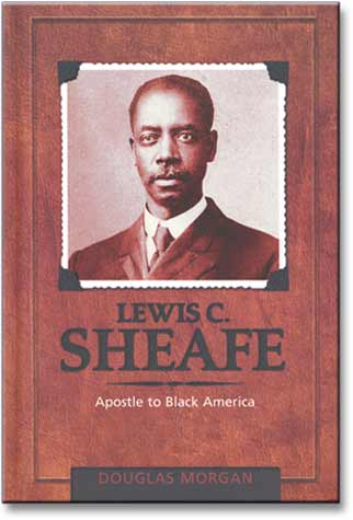 Lewis C. Sheafe: Apostle to Black America