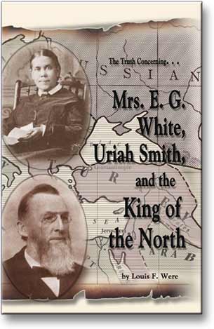 Truth Concerning EGW, Uriah Smith, King of the North (E-book)
